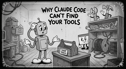 Why Claude Code Can't Find Your Tools